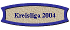 Kreisliga 2004